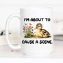 Cause a Scene Funny Coffee Mug, Funny mug, Funny Ceramic Mug