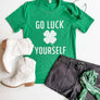 Go Luck Yourself St Patrick's Day Shirt - Fun, Festive & Ultra-Soft