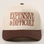EXPENSIVE and DIFFICULT Embroidered Trucker Hat