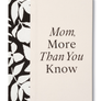 Mom, More Than You Know Book