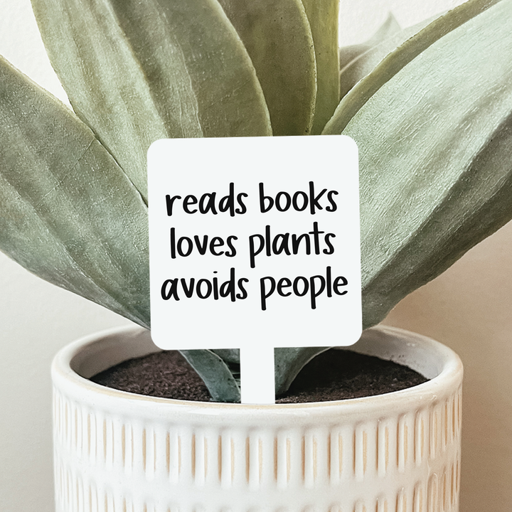 Reads Books Love Plants Avoids People Plant Stake