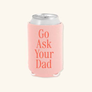 Ask Dad Regular Can Koozie, Mothers Day, Mom Gifts, Coolie