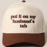 Put it on my husband's tab Embroidery Canvas Cap