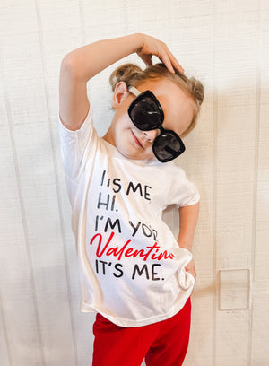 It's me, HI. I'm your Valentine. It's me. Girls short sleeve t-shirt Valentines Day