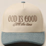 God Is Good All The Time Embroidery Trucker Hat