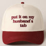 Put it on my husband's tab Embroidery Canvas Cap
