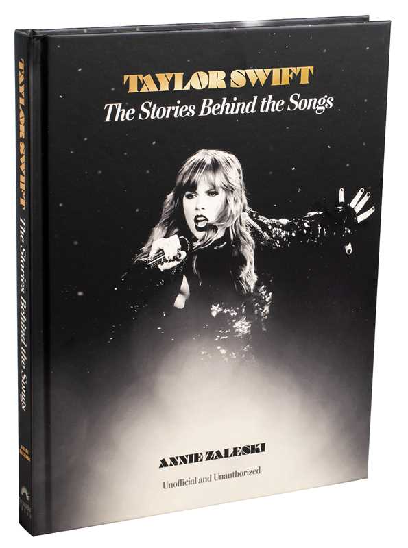 Taylor Swift: The Stories Behind the Songs by Annie Zaleski