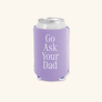 Ask Dad Regular Can Koozie, Mothers Day, Mom Gifts, Coolie